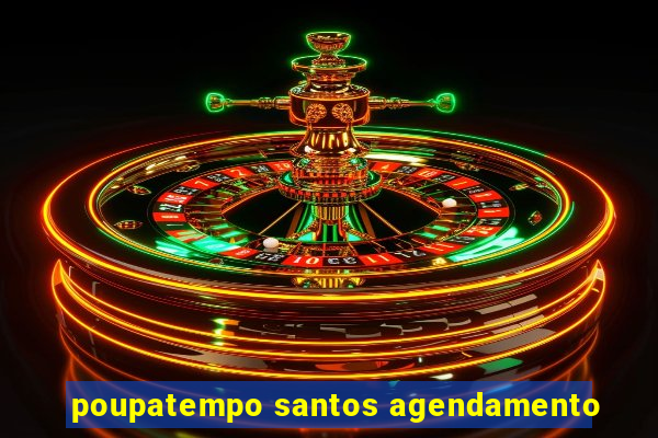 poupatempo santos agendamento